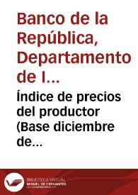 Índice de precios del productor (Base diciembre de 1990 = 100) | Biblioteca Virtual Miguel de Cervantes