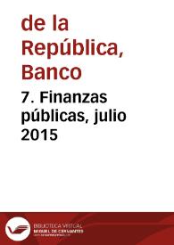 7. Finanzas públicas, julio 2015 | Biblioteca Virtual Miguel de Cervantes