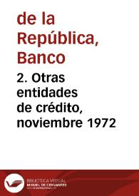 2. Otras entidades de crédito, noviembre 1972 | Biblioteca Virtual Miguel de Cervantes