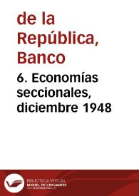 6. Economías seccionales, diciembre 1948 | Biblioteca Virtual Miguel de Cervantes
