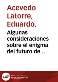 Algunas consideraciones sobre el enigma del futuro de la humanidad | Biblioteca Virtual Miguel de Cervantes