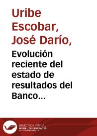 Evolución reciente del estado de resultados del Banco de la República | Biblioteca Virtual Miguel de Cervantes