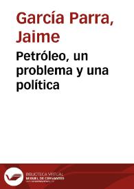 Petróleo, un problema y una política | Biblioteca Virtual Miguel de Cervantes