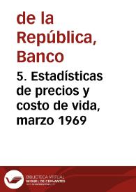 5. Estadísticas de precios y costo de vida, marzo 1969 | Biblioteca Virtual Miguel de Cervantes