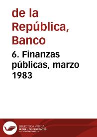 6. Finanzas públicas, marzo 1983 | Biblioteca Virtual Miguel de Cervantes