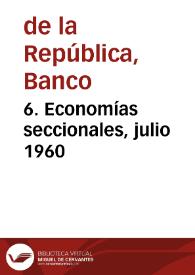 6. Economías seccionales, julio 1960 | Biblioteca Virtual Miguel de Cervantes