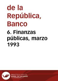 6. Finanzas públicas, marzo 1993 | Biblioteca Virtual Miguel de Cervantes