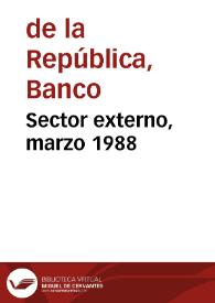 Sector externo, marzo 1988 | Biblioteca Virtual Miguel de Cervantes