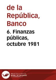 6. Finanzas públicas, octubre 1981 | Biblioteca Virtual Miguel de Cervantes