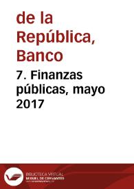 7. Finanzas públicas, mayo 2017 | Biblioteca Virtual Miguel de Cervantes