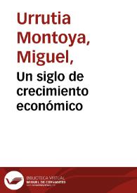 Un siglo de crecimiento económico | Biblioteca Virtual Miguel de Cervantes