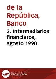 3. Intermediarios financieros, agosto 1990 | Biblioteca Virtual Miguel de Cervantes