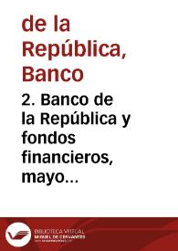 2. Banco de la República y fondos financieros, mayo 1992 | Biblioteca Virtual Miguel de Cervantes