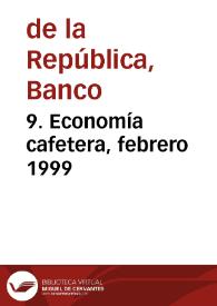 9. Economía cafetera, febrero 1999 | Biblioteca Virtual Miguel de Cervantes