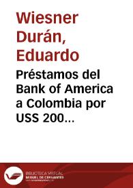Préstamos del Bank of America a Colombia por USS 200 millones | Biblioteca Virtual Miguel de Cervantes