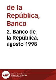 2. Banco de la República, agosto 1998 | Biblioteca Virtual Miguel de Cervantes