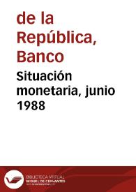 Situación monetaria, junio 1988 | Biblioteca Virtual Miguel de Cervantes
