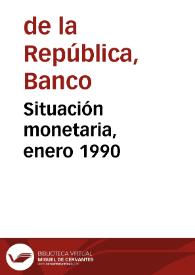 Situación monetaria, enero 1990 | Biblioteca Virtual Miguel de Cervantes