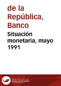 Situación monetaria, mayo 1991 | Biblioteca Virtual Miguel de Cervantes