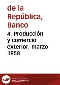 4. Producción y comercio exterior, marzo 1958 | Biblioteca Virtual Miguel de Cervantes
