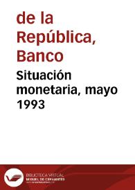 Situación monetaria, mayo 1993 | Biblioteca Virtual Miguel de Cervantes