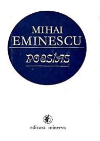 Poesías  / Mihai Eminescu ; versión española y notas por Valeriu Georgiadi | Biblioteca Virtual Miguel de Cervantes