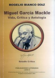 Miguel García Mackle : vida, crítica y antología / Rogelio Bianco Díaz | Biblioteca Virtual Miguel de Cervantes