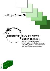 Educación para un nuevo orden mundial. Retos de un escenario emergente para la formación y la capacitación de una nueva categoría de estudiantes / Edgar Serna M. | Biblioteca Virtual Miguel de Cervantes