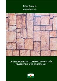 La internacionalización como visión prospectiva de formación / Edgar Serna M. y Alexei Serna A. | Biblioteca Virtual Miguel de Cervantes