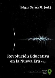 Revolución educativa en la nueva era. Vol. I / Edgar Serna M., editor | Biblioteca Virtual Miguel de Cervantes