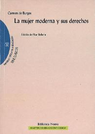 La mujer moderna y sus derechos / Carmen de Burgos ; edición y estudio introductorio de Pilar Ballarín | Biblioteca Virtual Miguel de Cervantes